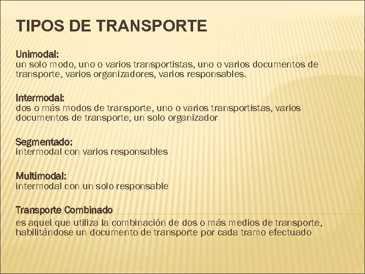 TIPOS DE TRANSPORTE Unimodal: un solo modo, uno o varios transportistas, uno o varios