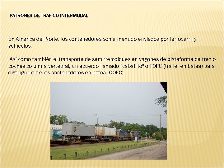 PATRONES DE TRAFICO INTERMODAL En América del Norte, los contenedores son a menudo enviados