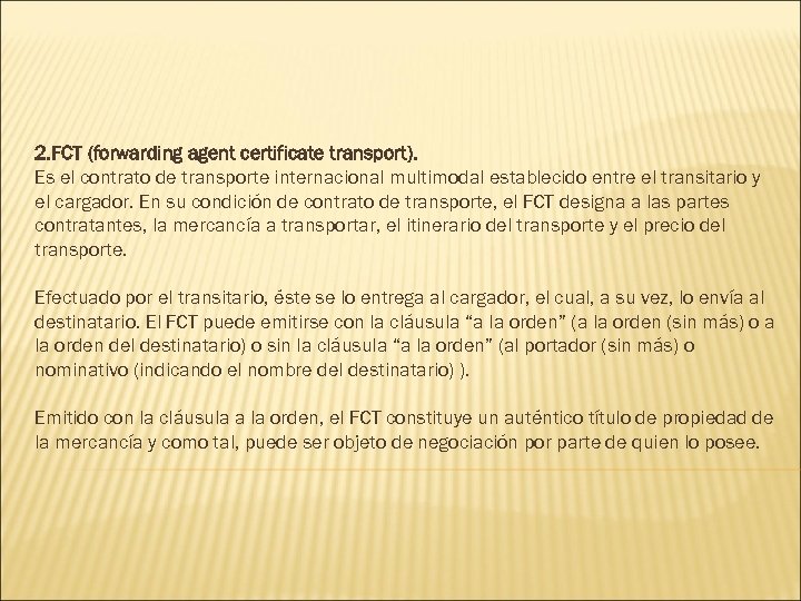 2. FCT (forwarding agent certificate transport). Es el contrato de transporte internacional multimodal establecido