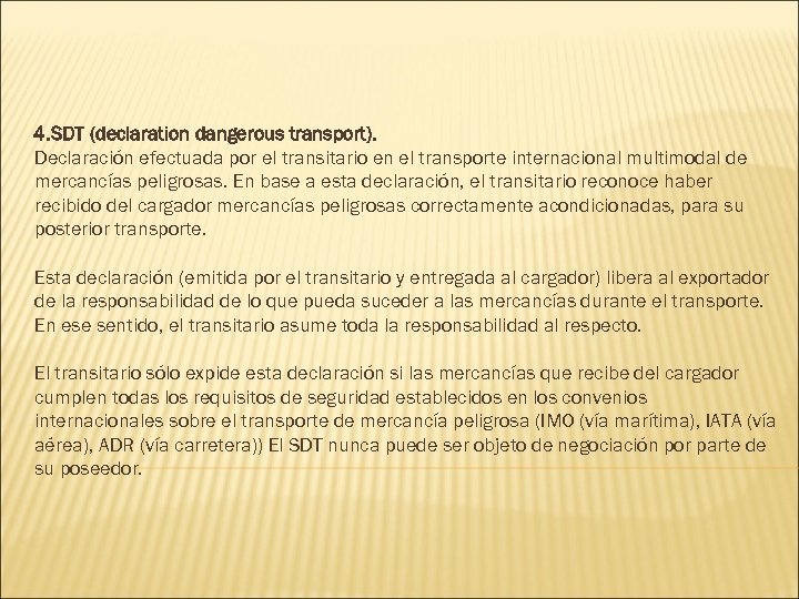 4. SDT (declaration dangerous transport). Declaración efectuada por el transitario en el transporte internacional