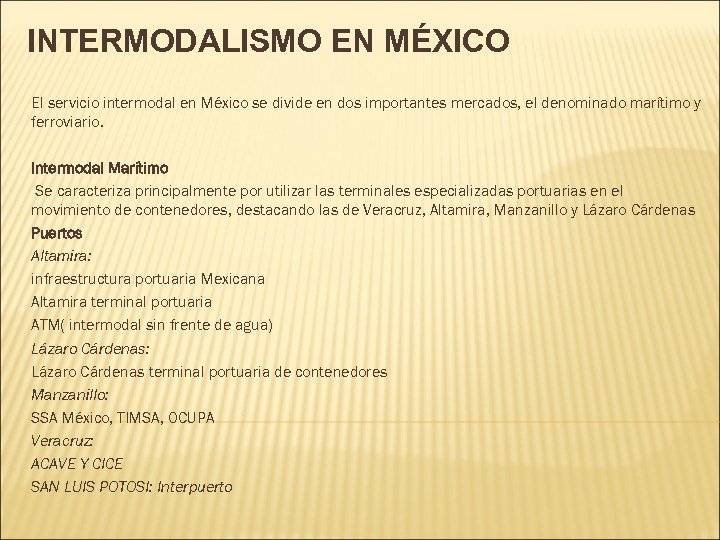 INTERMODALISMO EN MÉXICO El servicio intermodal en México se divide en dos importantes mercados,