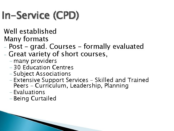 In-Service (CPD) Well established Many formats - Post – grad. Courses – formally evaluated