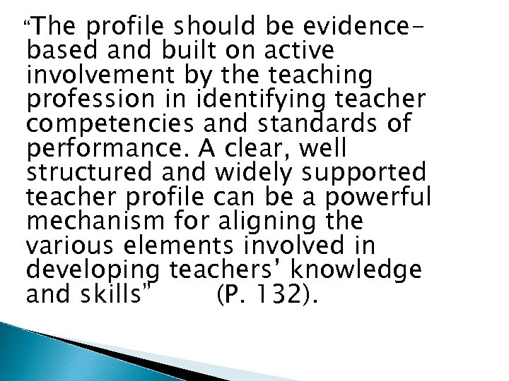 “The profile should be evidencebased and built on active involvement by the teaching profession
