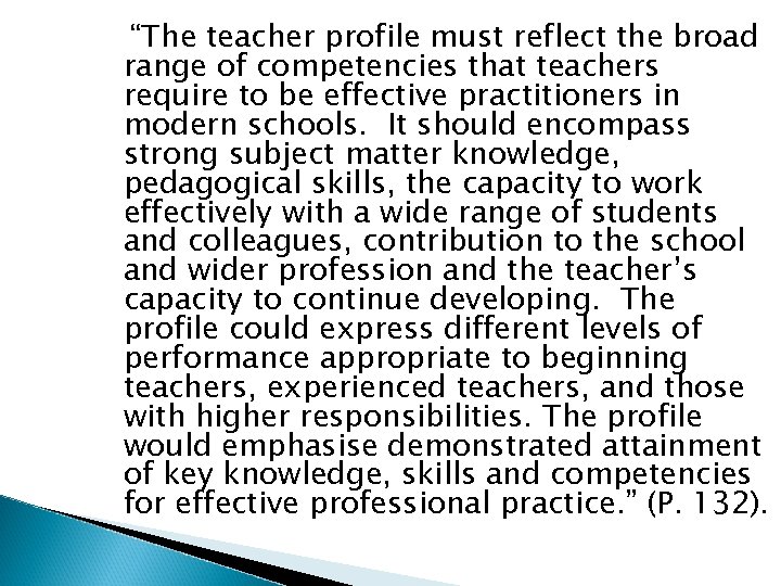 “The teacher profile must reflect the broad range of competencies that teachers require to