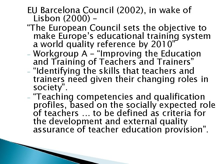 EU Barcelona Council (2002), in wake of Lisbon (2000) – “The European Council sets