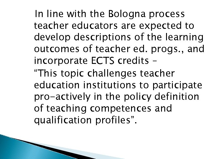 In line with the Bologna process teacher educators are expected to develop descriptions of