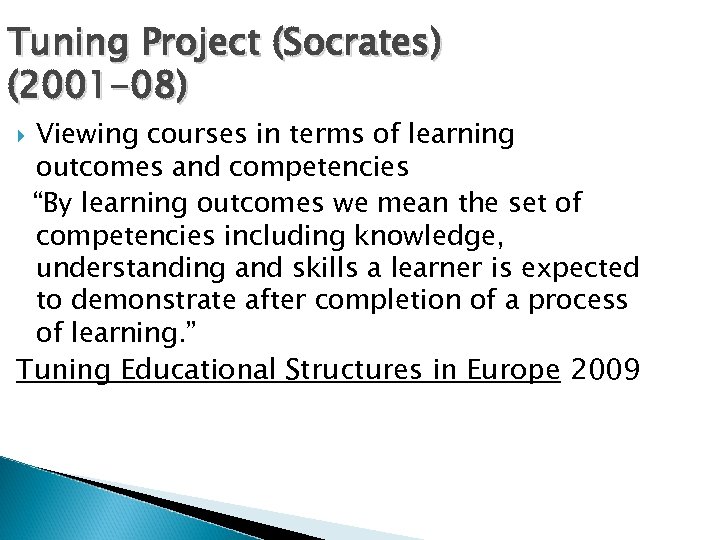 Tuning Project (Socrates) (2001 -08) Viewing courses in terms of learning outcomes and competencies
