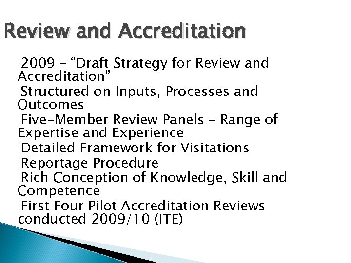 Review and Accreditation 2009 – “Draft Strategy for Review and Accreditation” Structured on Inputs,