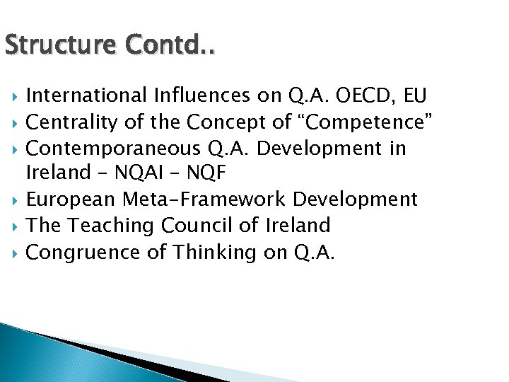 Structure Contd. . International Influences on Q. A. OECD, EU Centrality of the Concept