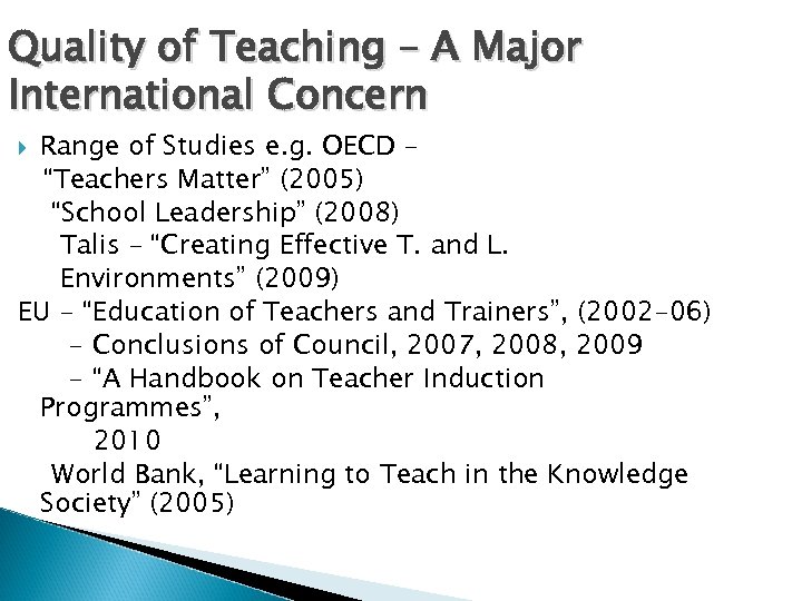 Quality of Teaching – A Major International Concern Range of Studies e. g. OECD