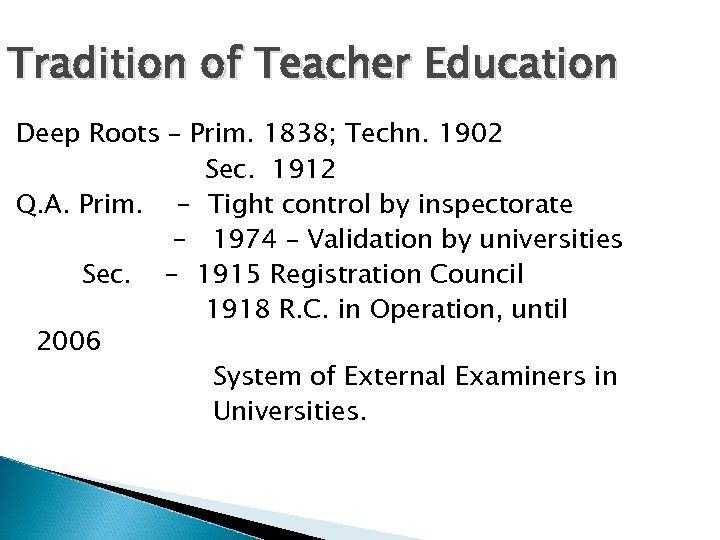 Tradition of Teacher Education Deep Roots – Prim. 1838; Techn. 1902 Sec. 1912 Q.
