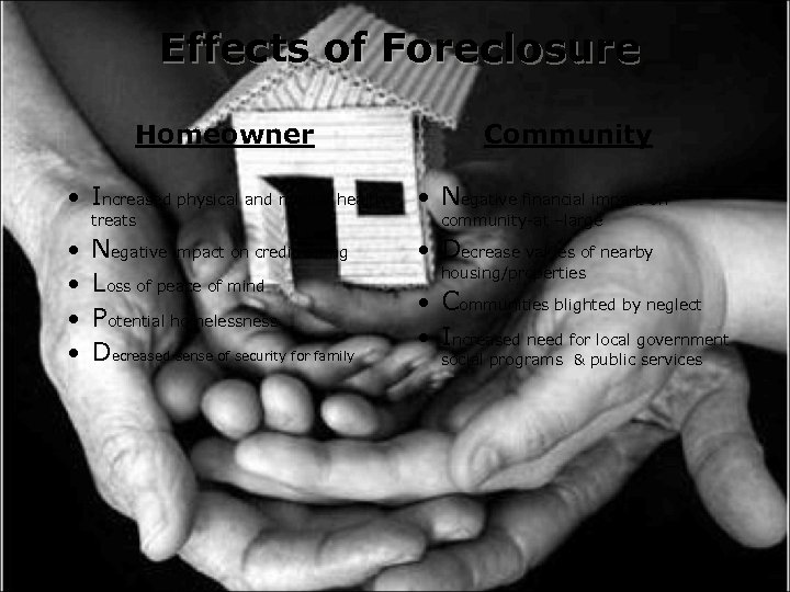 Effects of Foreclosure Homeowner Increased physical and mental health Community treats Negative impact on