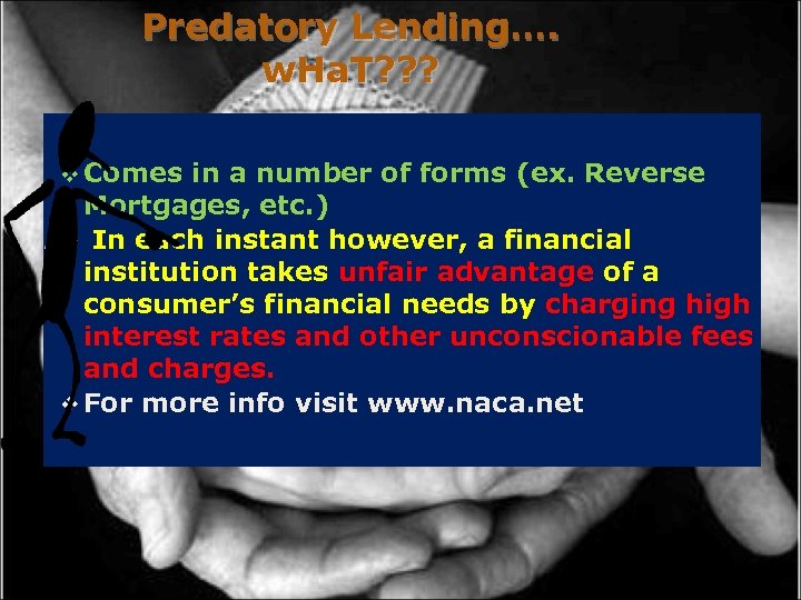 Predatory Lending…. w. Ha. T? ? ? v Comes in a number of forms