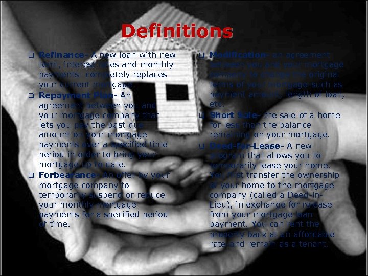 Definitions Refinance- A new loan with new term, interest rates and monthly payments- completely