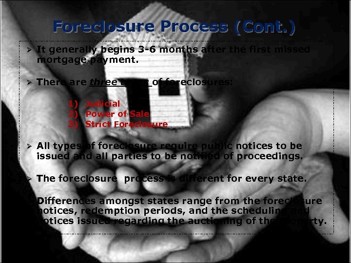 Foreclosure Process (Cont. ) Ø It generally begins 3 -6 months after the first