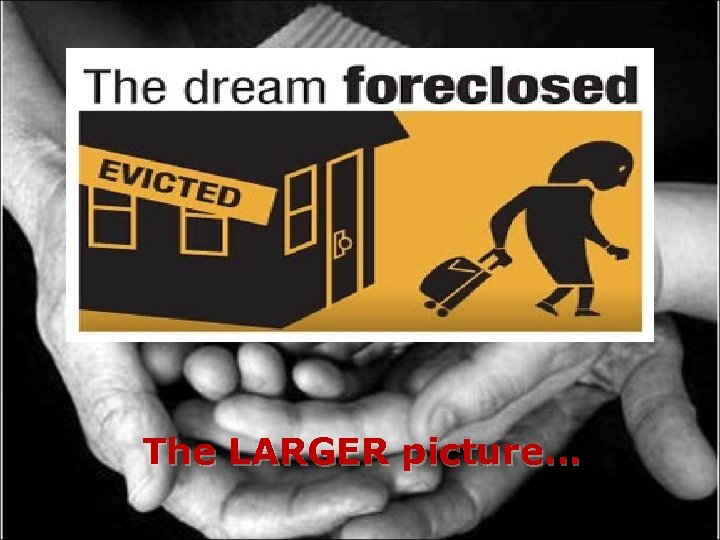 The LARGER picture… 