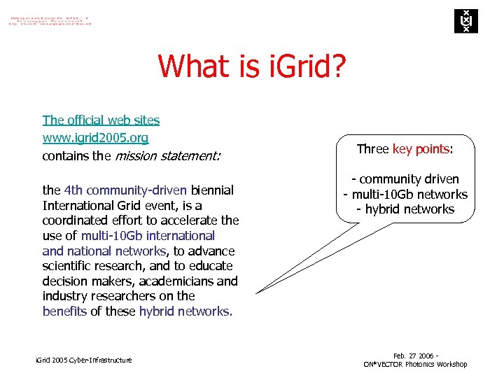 What is i. Grid? The official web sites www. igrid 2005. org contains the