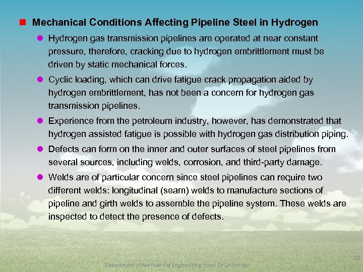 n Mechanical Conditions Affecting Pipeline Steel in Hydrogen l Hydrogen gas transmission pipelines are