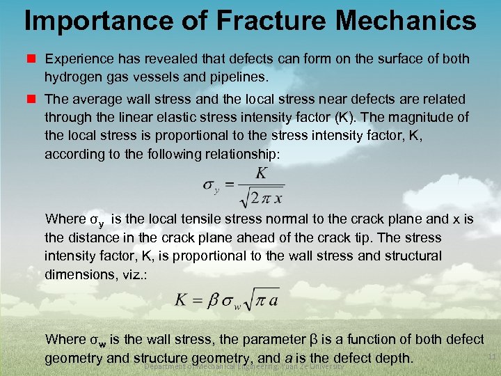 Importance of Fracture Mechanics n Experience has revealed that defects can form on the