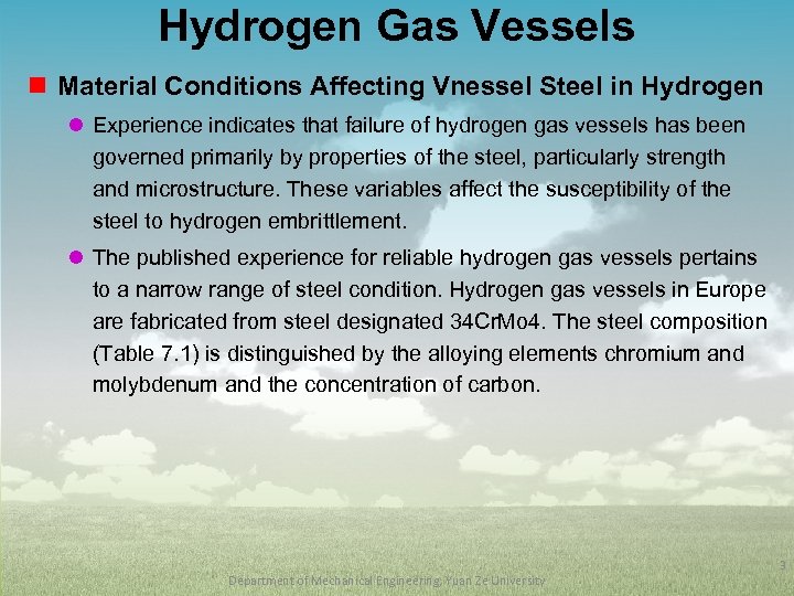 Hydrogen Gas Vessels n Material Conditions Affecting Vnessel Steel in Hydrogen l Experience indicates