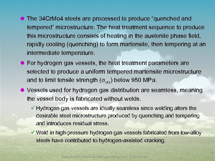 l The 34 Cr. Mo 4 steels are processed to produce “quenched and tempered”