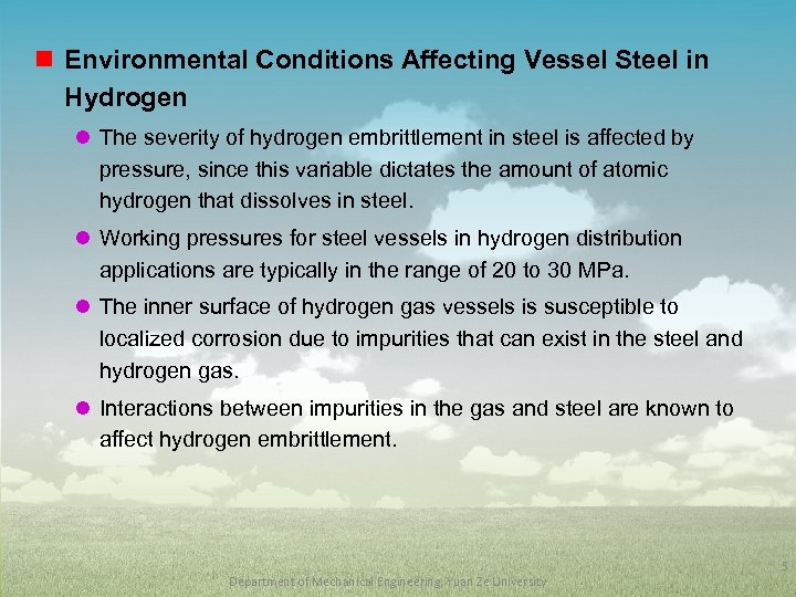 n Environmental Conditions Affecting Vessel Steel in Hydrogen l The severity of hydrogen embrittlement