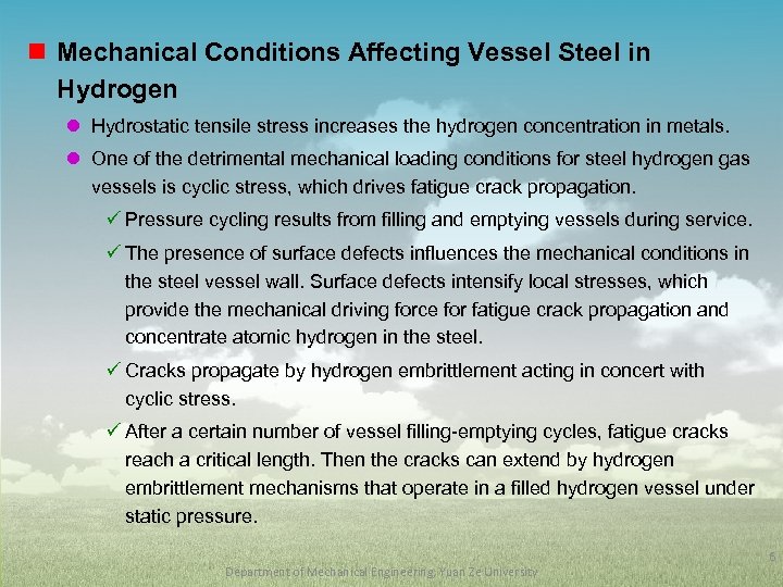 n Mechanical Conditions Affecting Vessel Steel in Hydrogen l Hydrostatic tensile stress increases the