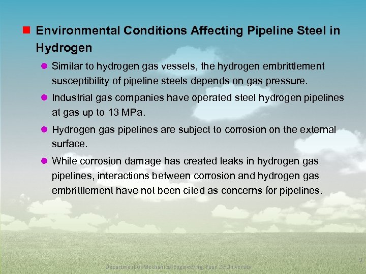 n Environmental Conditions Affecting Pipeline Steel in Hydrogen l Similar to hydrogen gas vessels,