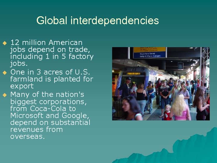 Global interdependencies u u u 12 million American jobs depend on trade, including 1