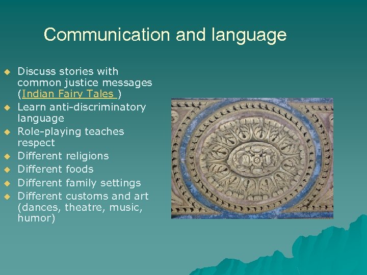 Communication and language u u u u Discuss stories with common justice messages (Indian