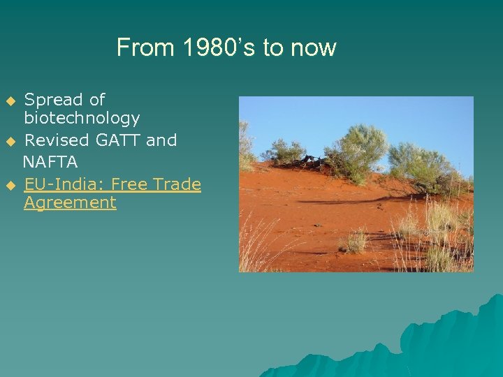 From 1980’s to now u u u Spread of biotechnology Revised GATT and NAFTA