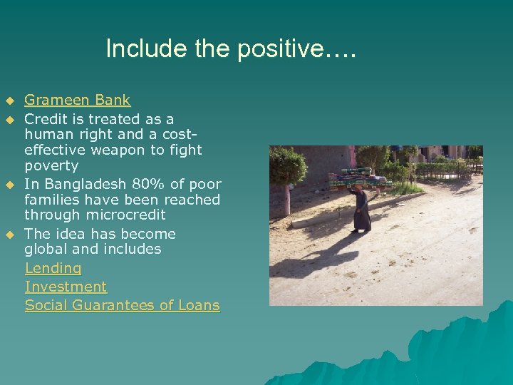Include the positive…. u u Grameen Bank Credit is treated as a human right