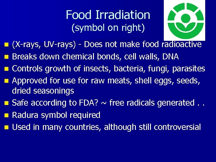 Food Irradiation (symbol on right) n n n n (X-rays, UV-rays) - Does not