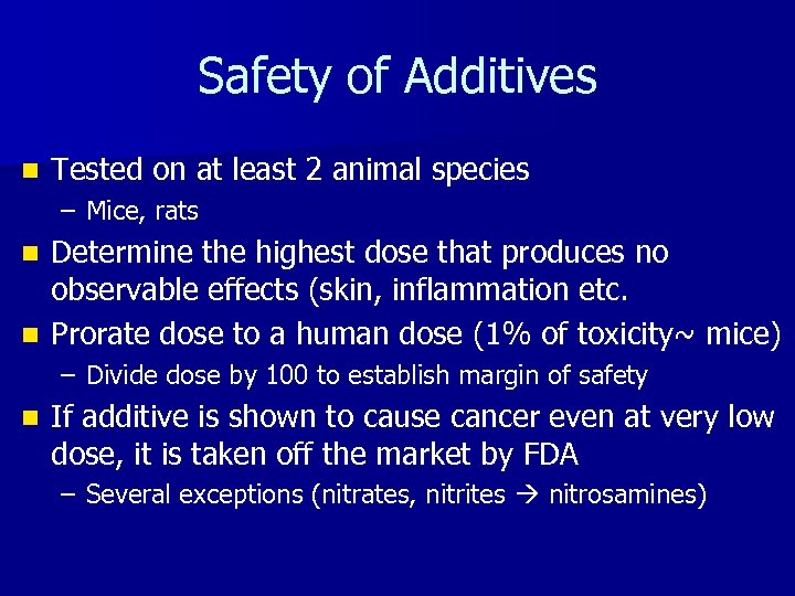 Safety of Additives n Tested on at least 2 animal species – Mice, rats