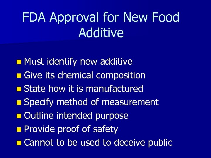 FDA Approval for New Food Additive n Must identify new additive n Give its