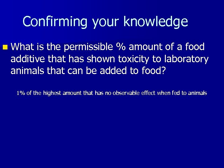 Confirming your knowledge n What is the permissible % amount of a food additive