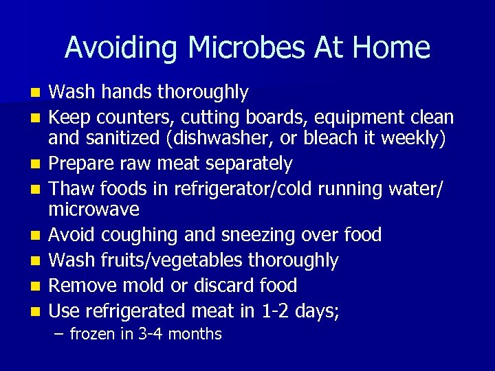 Avoiding Microbes At Home n n n n Wash hands thoroughly Keep counters, cutting
