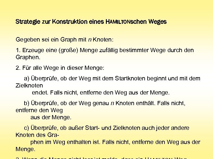Strategie zur Konstruktion eines HAMILTONschen Weges Gegeben sei ein Graph mit n Knoten: 1.