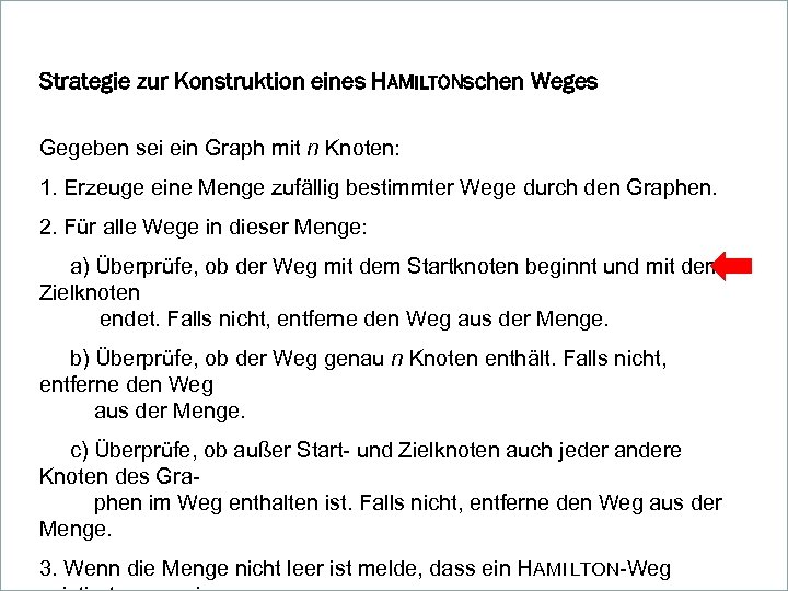 Strategie zur Konstruktion eines HAMILTONschen Weges Gegeben sei ein Graph mit n Knoten: 1.
