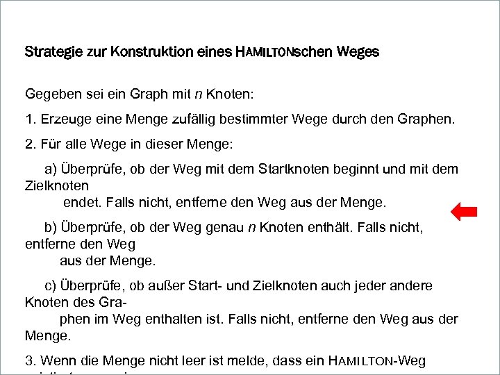 Strategie zur Konstruktion eines HAMILTONschen Weges Gegeben sei ein Graph mit n Knoten: 1.