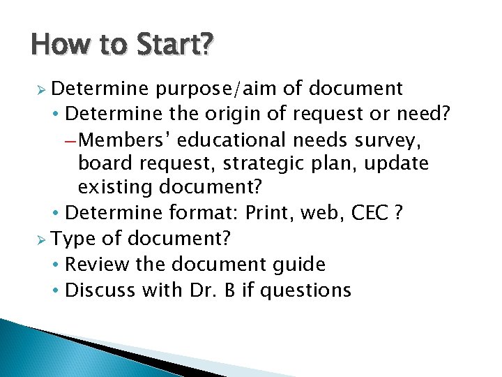 How to Start? Ø Determine purpose/aim of document • Determine the origin of request