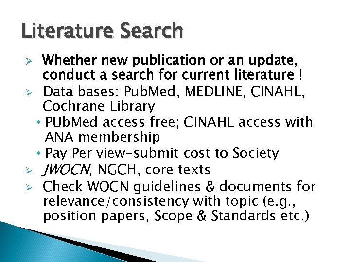 Literature Search Whether new publication or an update, conduct a search for current literature
