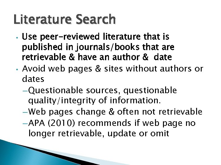 Literature Search • • Use peer-reviewed literature that is published in journals/books that are