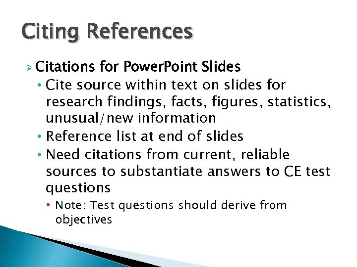 Citing References Ø Citations for Power. Point Slides • Cite source within text on
