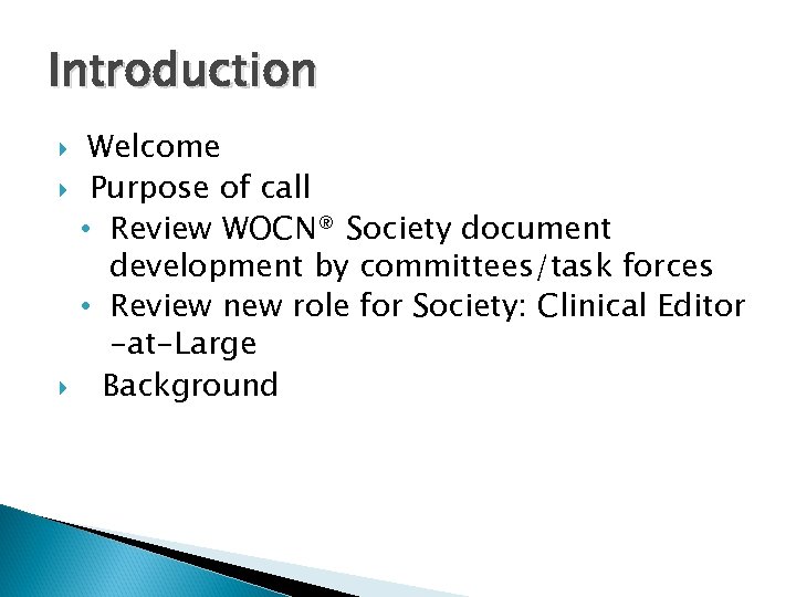 Introduction Welcome Purpose of call • Review WOCN® Society document development by committees/task forces