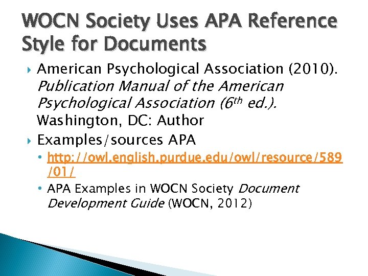 WOCN Society Uses APA Reference Style for Documents American Psychological Association (2010). Washington, DC: