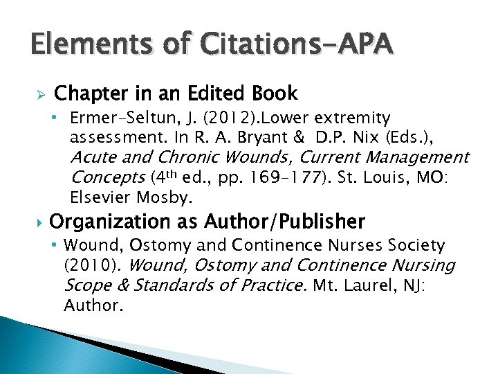 Elements of Citations-APA Ø Chapter in an Edited Book • Ermer-Seltun, J. (2012). Lower