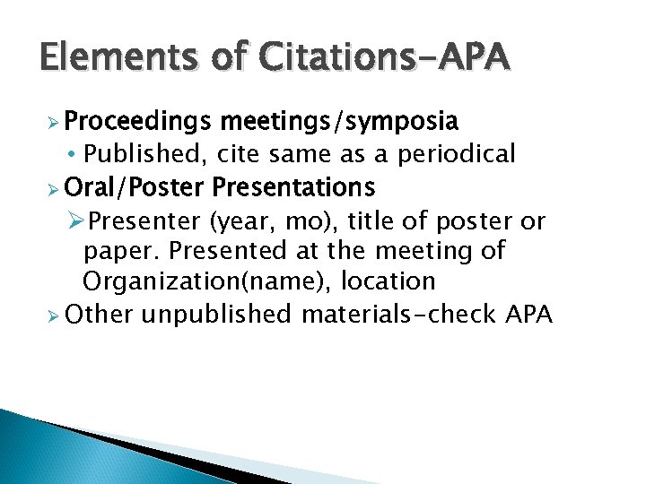 Elements of Citations-APA Ø Proceedings meetings/symposia • Published, cite same as a periodical Ø