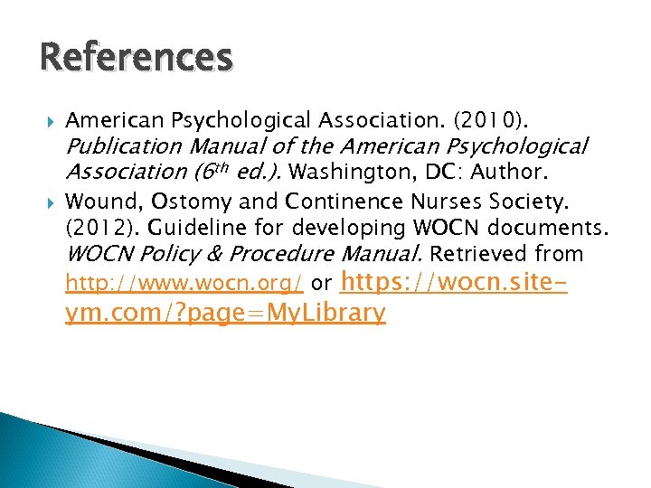 References American Psychological Association. (2010). Publication Manual of the American Psychological Association (6 th