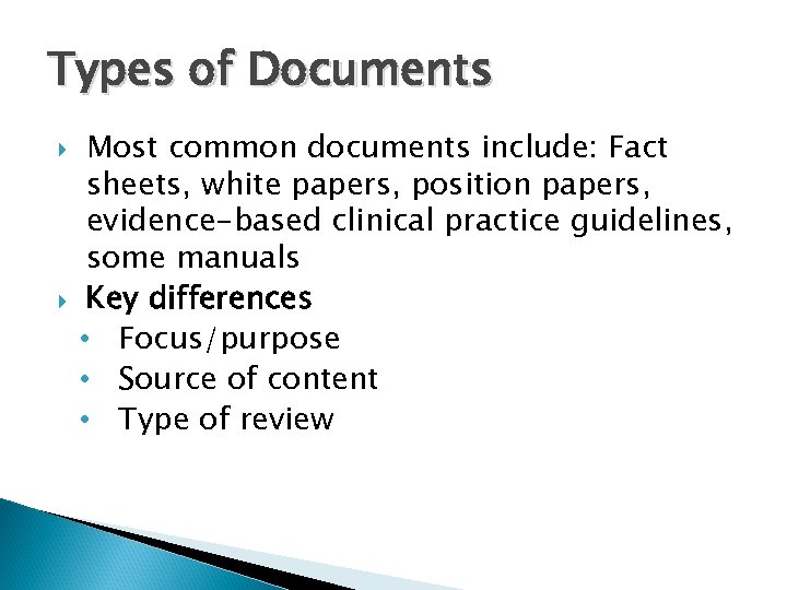 Types of Documents Most common documents include: Fact sheets, white papers, position papers, evidence-based